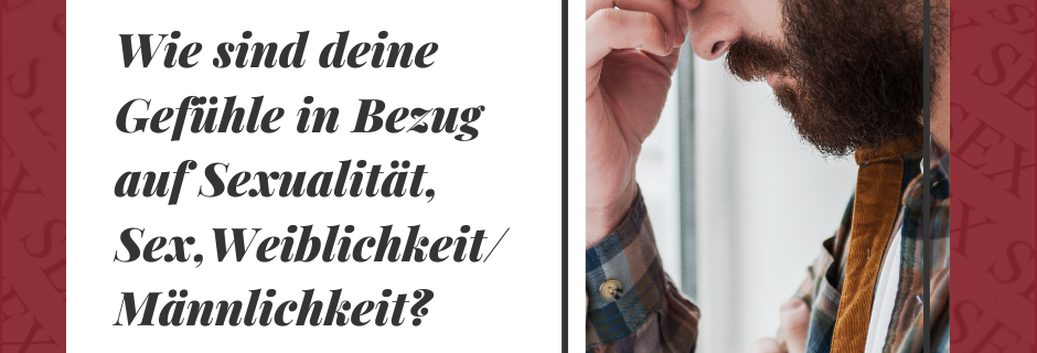 Wie sind deine Gefühle in Bezug auf deine Sexualität, Sex